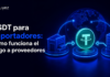 ¿Qué necesita una empresa para pagar proveedores con USDT?